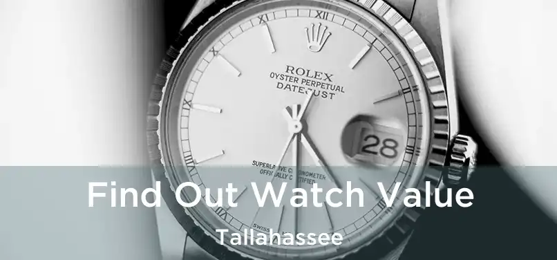  Find Out Watch Value Tallahassee