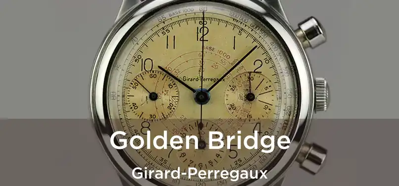  Golden Bridge Girard-Perregaux