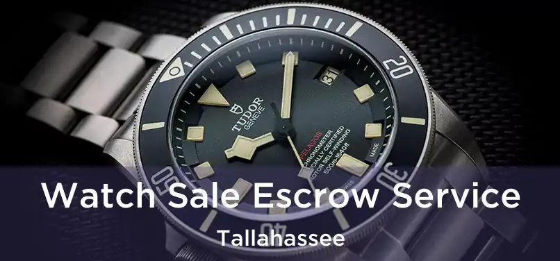  Watch Sale Escrow Service Tallahassee